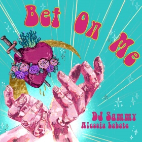 DJ SAMMY & ALESSIA LABATE - BET ON ME
